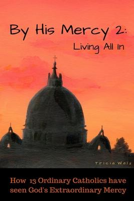 By His Mercy 2: Living All In