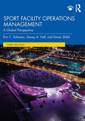 Sport Facility Operations Management: A Global Perspective