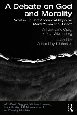 A Debate on God and Morality: What is the Best Account of Objective Moral Values and Duties?