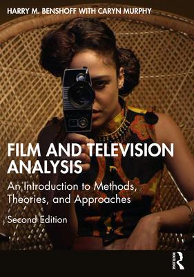 Film and Television Analysis: An Introduction to Methods, Theories, and Approaches