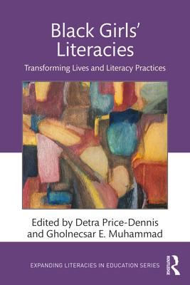 Black Girls' Literacies: Transforming Lives and Literacy Practices