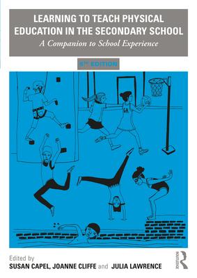 Learning to Teach Physical Education in the Secondary School: A Companion to School Experience