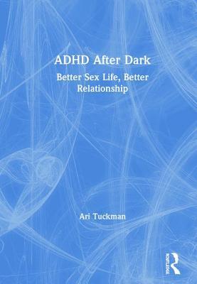 ADHD After Dark: Better Sex Life, Better Relationship