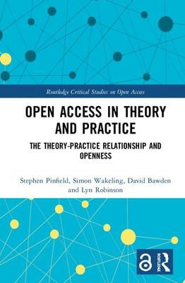 Open Access in Theory and Practice: The Theory-Practice Relationship and Openness