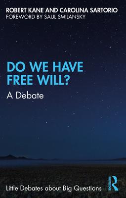 Do We Have Free Will?: A Debate