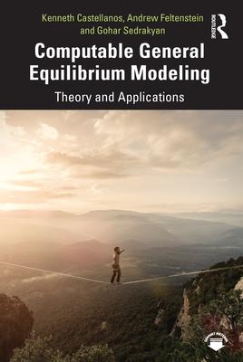 Computable General Equilibrium Modeling: Theory and Applications