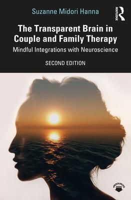 The Transparent Brain in Couple and Family Therapy: Mindful Integrations with Neuroscience