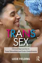 Trans Sex: Clinical Approaches to Trans Sexualities and Erotic Embodiments Subscription