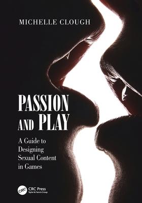 Passion and Play: A Guide to Designing Sexual Content in Games