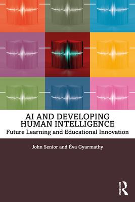 AI and Developing Human Intelligence: Future Learning and Educational Innovation