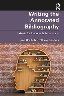 Writing the Annotated Bibliography: A Guide for Students & Researchers