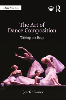 The Art of Dance Composition: Writing the Body