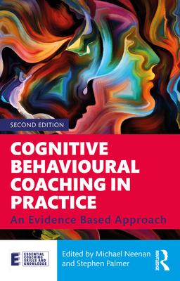 Cognitive Behavioural Coaching in Practice: An Evidence Based Approach