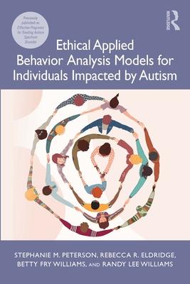 Ethical Applied Behavior Analysis Models for Individuals Impacted by Autism Subscription