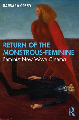 Return of the Monstrous-Feminine: Feminist New Wave Cinema