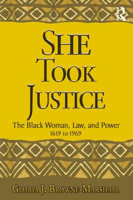 She Took Justice: The Black Woman, Law, and Power - 1619 to 1969