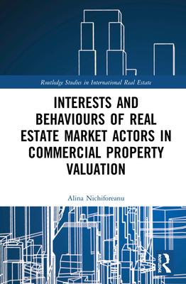 Interests and Behaviours of Real Estate Market Actors in Commercial Property Valuation