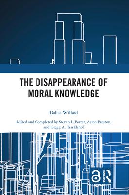 The Disappearance of Moral Knowledge