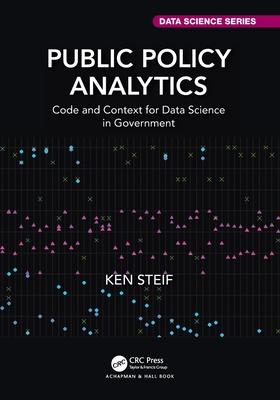 Public Policy Analytics: Code and Context for Data Science in Government