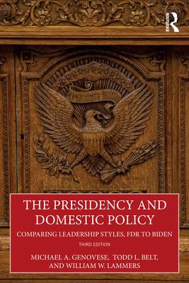 The Presidency and Domestic Policy: Comparing Leadership Styles, FDR to Biden