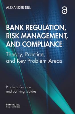 Bank Regulation, Risk Management, and Compliance: Theory, Practice, and Key Problem Areas