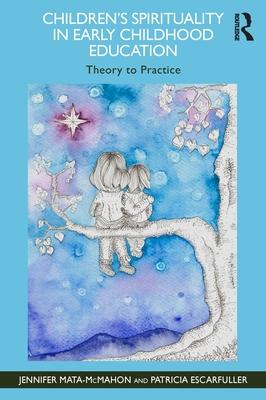 Children's Spirituality in Early Childhood Education: Theory to Practice