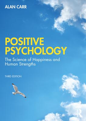 Positive Psychology: The Science of Wellbeing and Human Strengths