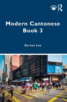 Modern Cantonese Book 3: A textbook for global learners