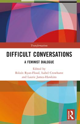 Difficult Conversations: A Feminist Dialogue