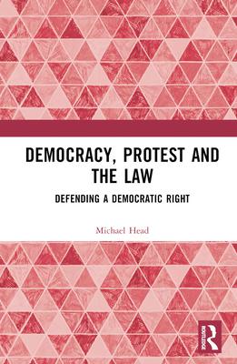 Democracy, Protest and the Law: Defending a Democratic Right