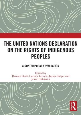 The United Nations Declaration on the Rights of Indigenous Peoples: A Contemporary Evaluation