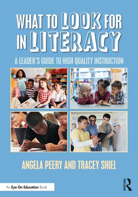 What to Look for in Literacy: A Leader's Guide to High Quality Instruction