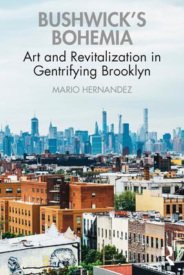 Bushwick's Bohemia: Art and Revitalization in Gentrifying Brooklyn