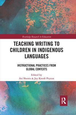 Teaching Writing to Children in Indigenous Languages: Instructional Practices from Global Contexts