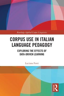 Corpus Use in Italian Language Pedagogy: Exploring the Effects of Data-Driven Learning