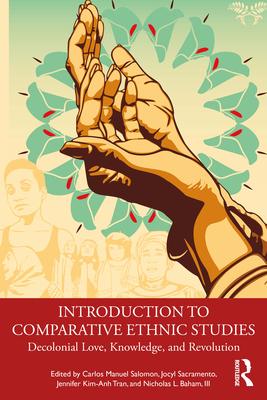 Introduction to Comparative Ethnic Studies: Decolonial Love, Knowledge, and Revolution Subscription