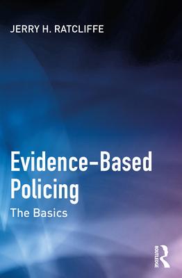 Evidence-Based Policing: The Basics