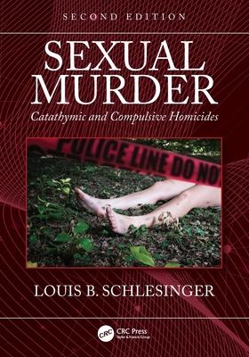 Sexual Murder: Catathymic and Compulsive Homicides