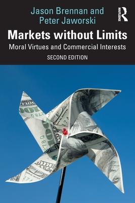 Markets without Limits: Moral Virtues and Commercial Interests