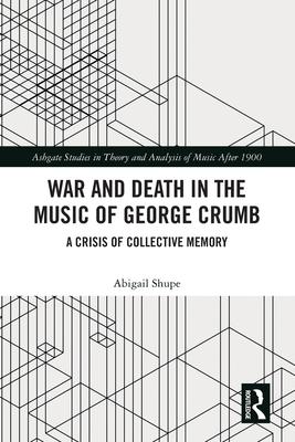 War and Death in the Music of George Crumb: A Crisis of Collective Memory