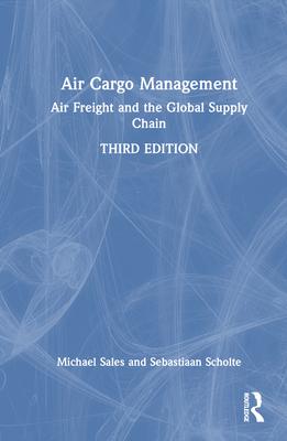 Air Cargo Management: Air Freight and the Global Supply Chain Subscription