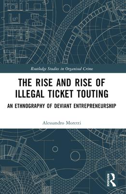 The Rise and Rise of Illegal Ticket Touting: An Ethnography of Deviant Entrepreneurship