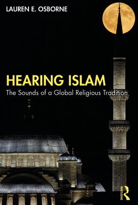 Hearing Islam: The Sounds of a Global Religious Tradition