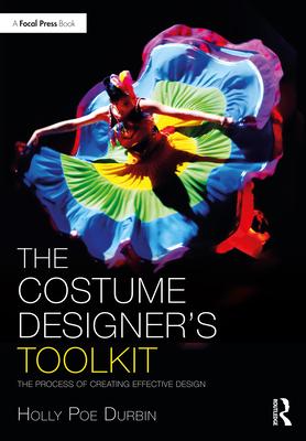 The Costume Designer's Toolkit: The Process of Creating Effective Design