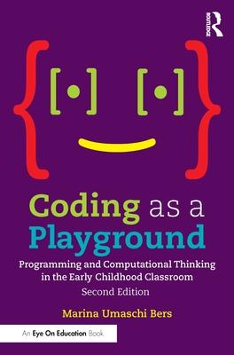 Coding as a Playground: Programming and Computational Thinking in the Early Childhood Classroom Subscription
