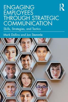 Engaging Employees Through Strategic Communication: Skills, Strategies, and Tactics