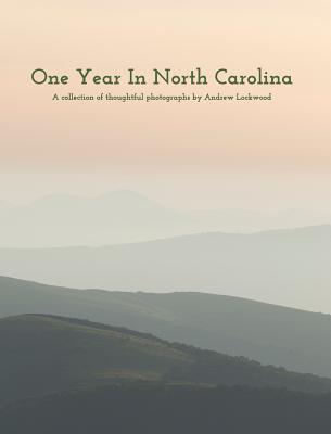 One Year In North Carolina: A Collection Of Thoughtful Photographs