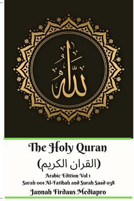 The Holy Quran (&#1575;&#1604;&#1602;&#1585;&#1575;&#1606; &#1575;&#1604;&#1603;&#1585;&#1610;&#1605;) Arabic Edition Vol 1 Surah 001 Al-Fatihah and S