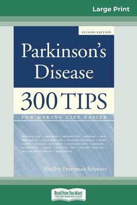 Parkinson's Disease: 300 Tips for Making Life Easier (16pt Large Print Edition)