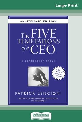 The Five Temptations of a CEO: A Leadership Fable, 10th Anniversary Edition [Standard Large Print 16 Pt Edition]